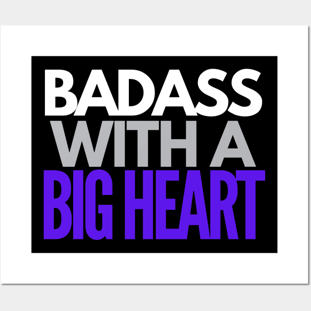 Badass With a Big Heart Wall Art by 1001Kites